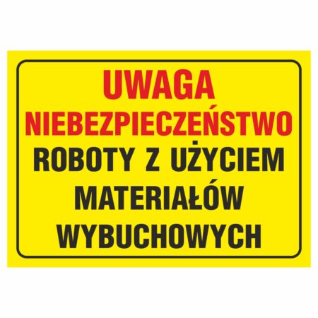 Tablica Uwaga niebezpieczeństwo roboty z użyciem materiałów wybuchowych